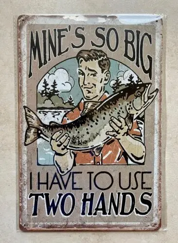 MINE'S SO BIG I HAVE TO USE TWO HANDS METAL SIGN MAN CAVE BAR FISHING 20x30cm