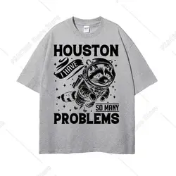 Houston I Have So Many Problems Funny Raccoon in Space T-shirt Retro Cartoon Meme T Shirts Men Women Oversized Short Sleeve Tees