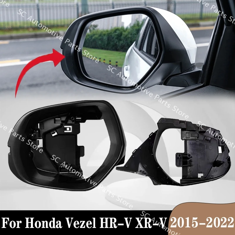 

SC For Honda Vezel HR-V XR-V 2015-2022 Auto Car Accessories Rearview Side Mirror Glass Lens Mirror Frame Base Shell Cover