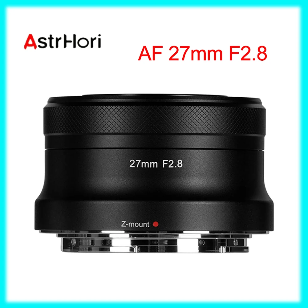 AstrHori AF 27mm F2.8 Camera Lens APS-C Auto Focus Lens For Nikon Z Z5 Z6 Z7 Z9 Z50 ZFC Series Moutn Cameras