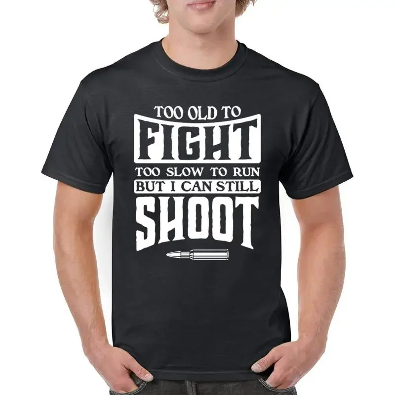 Too Slow to Run But Can Still Shoot T shirt 2nd Amendment Gun Right Men's