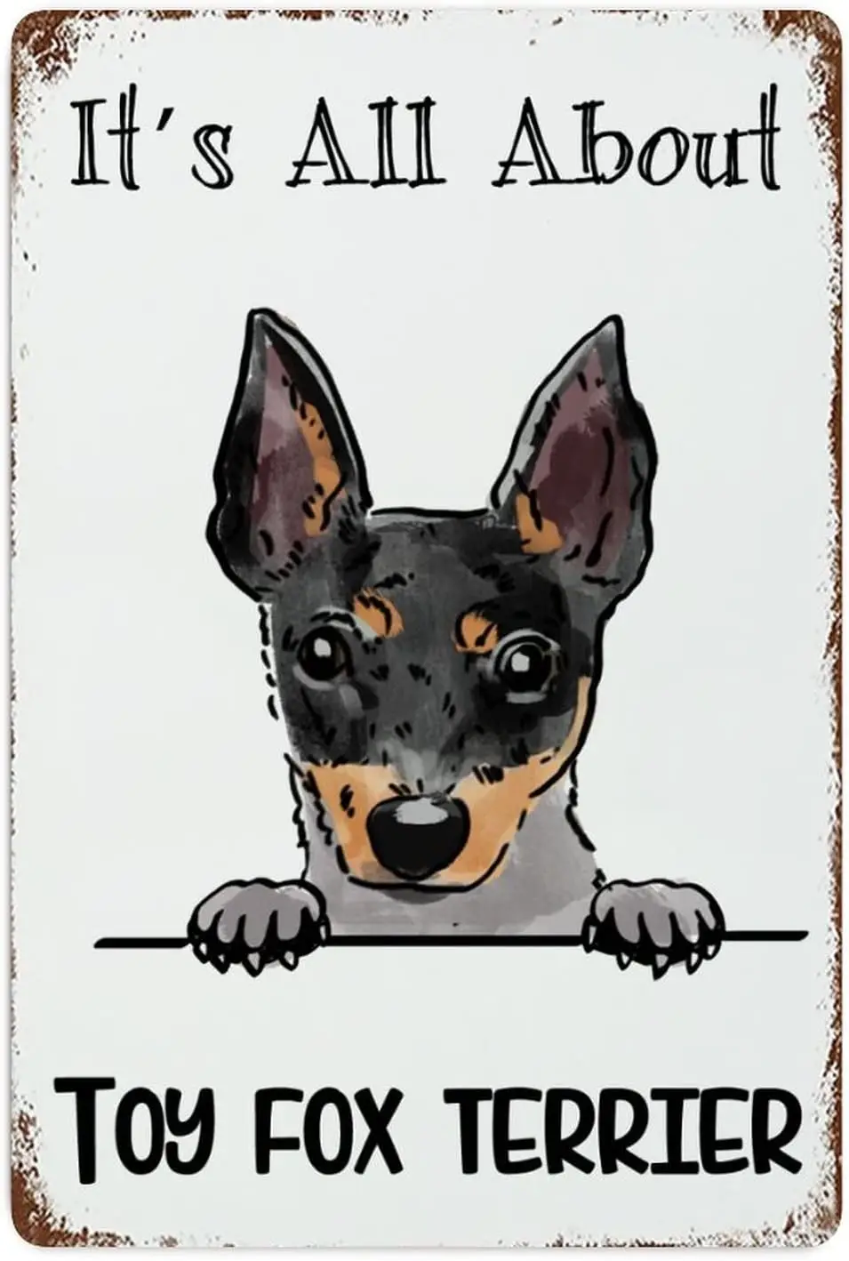 Letrero de Metal 'It's All About Toy Fox Terrier', Letreros de Perro Escondido en Acuarela, Letreros de Hojalata, Letrero Metálico para Dueño de Perro, para Cafetería, Bar, Pub