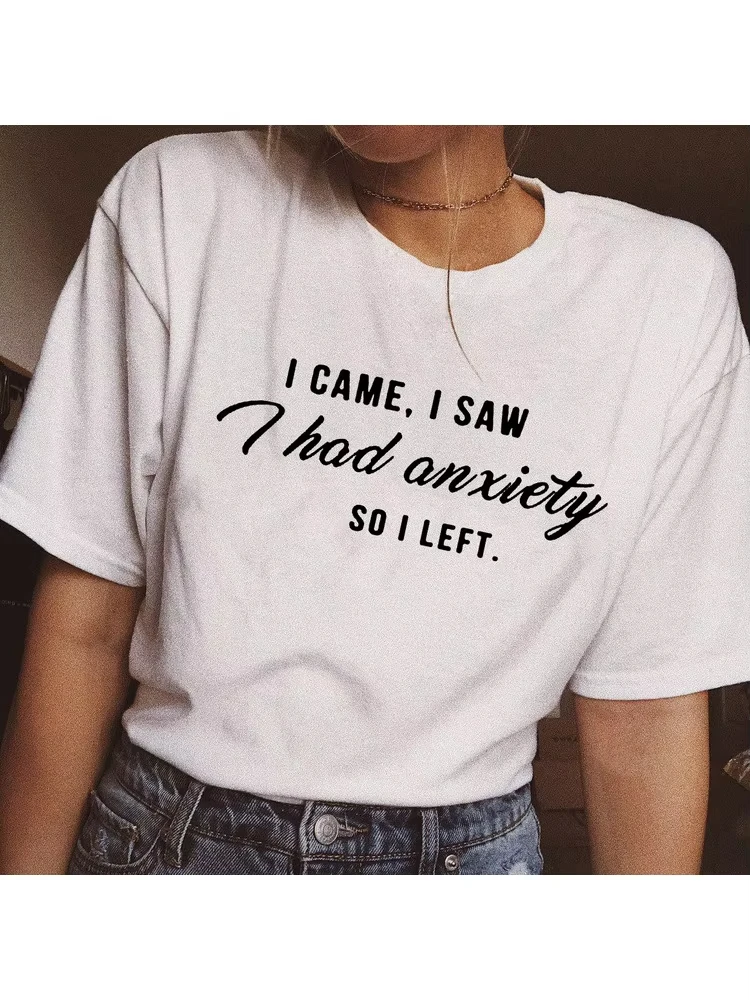 

I Came I Saw I Had Anxiety So I Left Tumblr Quote Футболка для женщин Футболка с графическим слоганом Забавные рубашки Одежда Подарочные женские футболки
