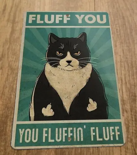 Fluff You You Fluffin Fluff 8x12 Metal Wall Sign