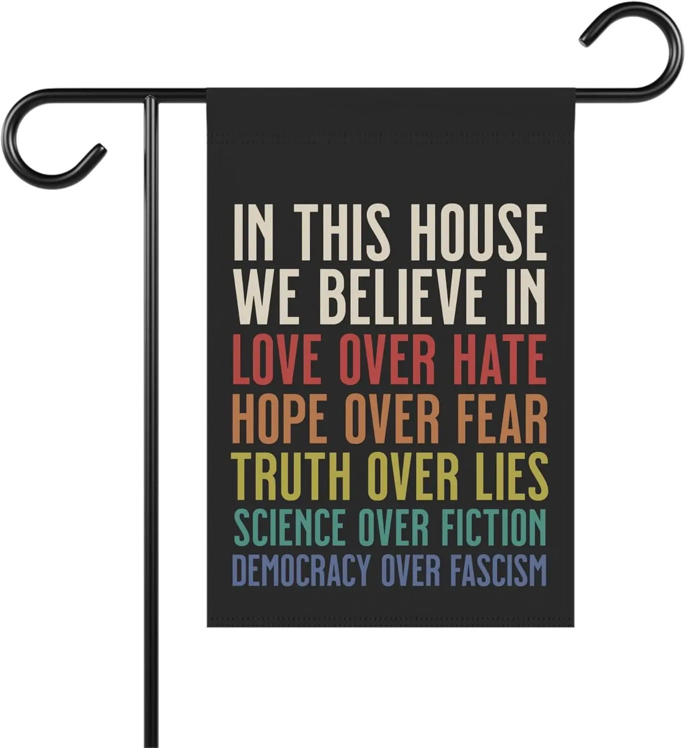 In This House We Believe In Love Over Hate Garden Flag - Progressive And Liberal Yard Flag For Outdoors LLE