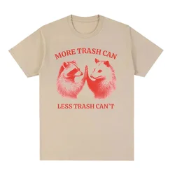 2004Trash Can, Less Trash Can't Funny Raccoon T-shirt Men Women Casual Fashion Short Sleeve T Shirts  Cotton Oversized Tees