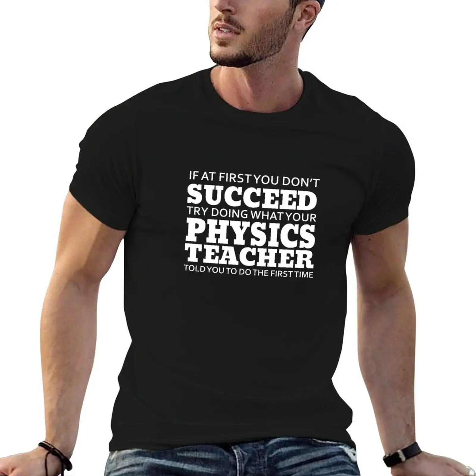 

Listen to your Physics Teacher Success Gift T-Shirt funny t shirts dark humor man t shirt graphic T-Shirt