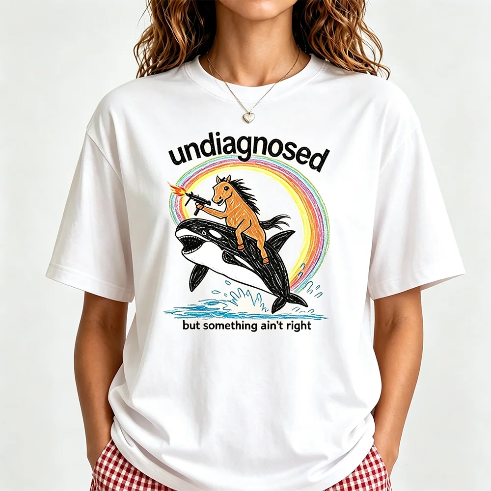 Rainbow Horse Riding Killer Whale Shirt Women Undiagnosed But Something Ain't Right Funny Meme Oversized Cotton Short Sleeve Tee