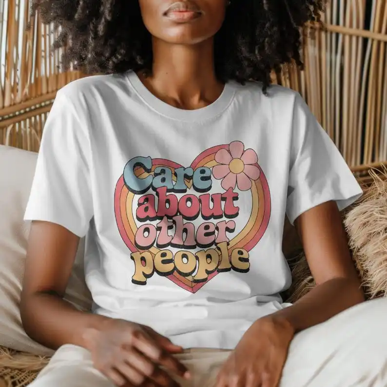 Care about Other People Shirt Equality T-Shirt Social Justice Tee Gift Groovy Retro March for The Movement Refugee Shirts