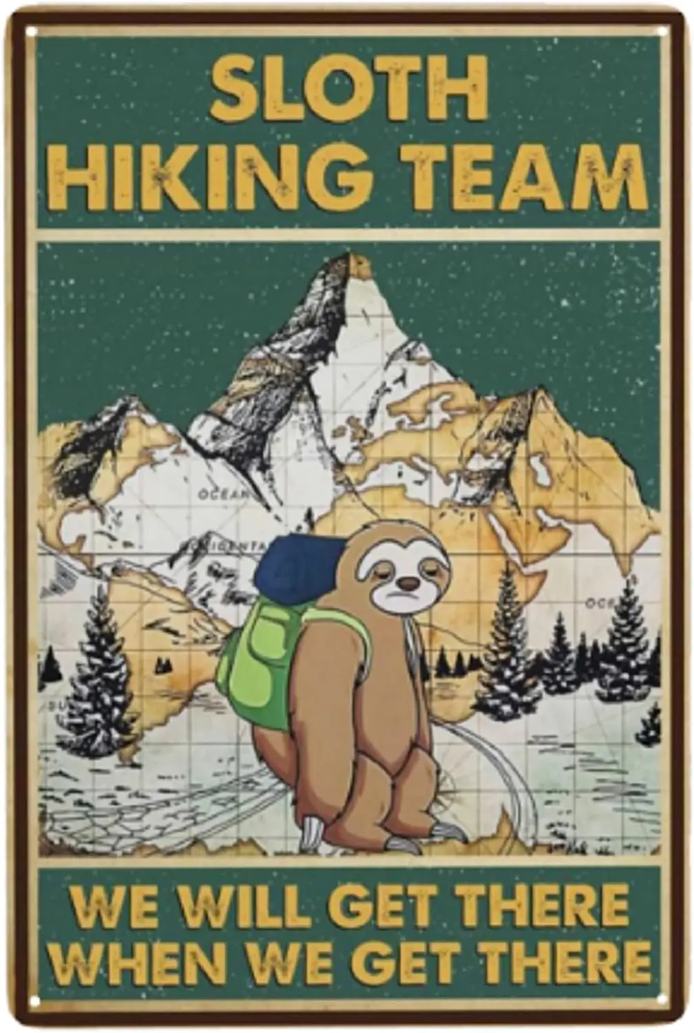 

Sloth Hiking Team We Will Get There When We Get There Sloth Poster Sport Lovers Animal Lovers Retro Metal Tin Sign