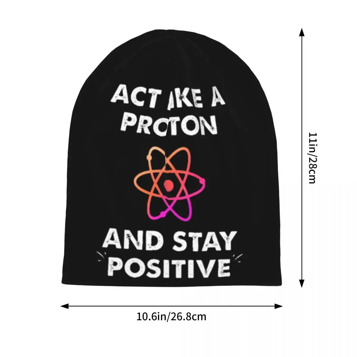 Unisex Act Like A Proton And Stay Positive Skullies Beanies Outfits Bonnet Knitting Hats Popular Winter Caps Christmas Gift Idea