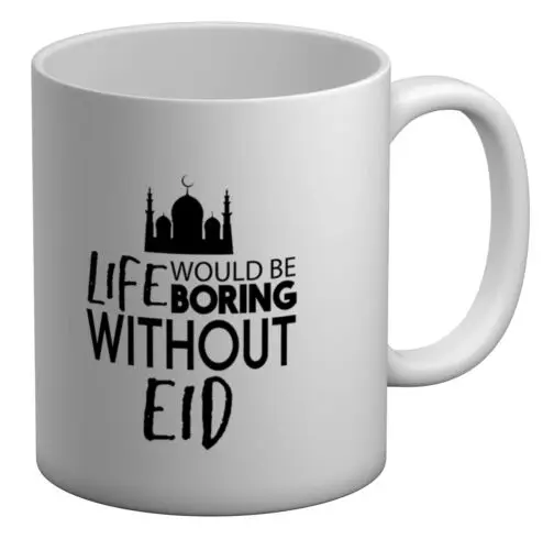 Life would be Boring without Eid White 11oz Mug Cup