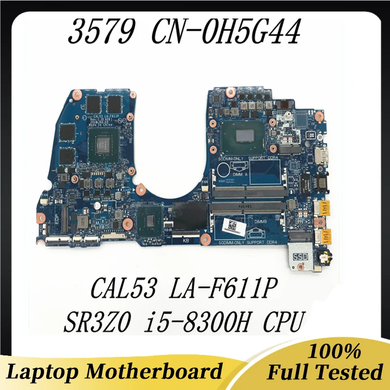 

CN-0H5G44 0H5G44 H5G44 High Quality Mainboard For 3579 Laptop Motherboard CAL53 LA-F611P W/ SR3Z0 i5-8300H CPU 100% Full Tested