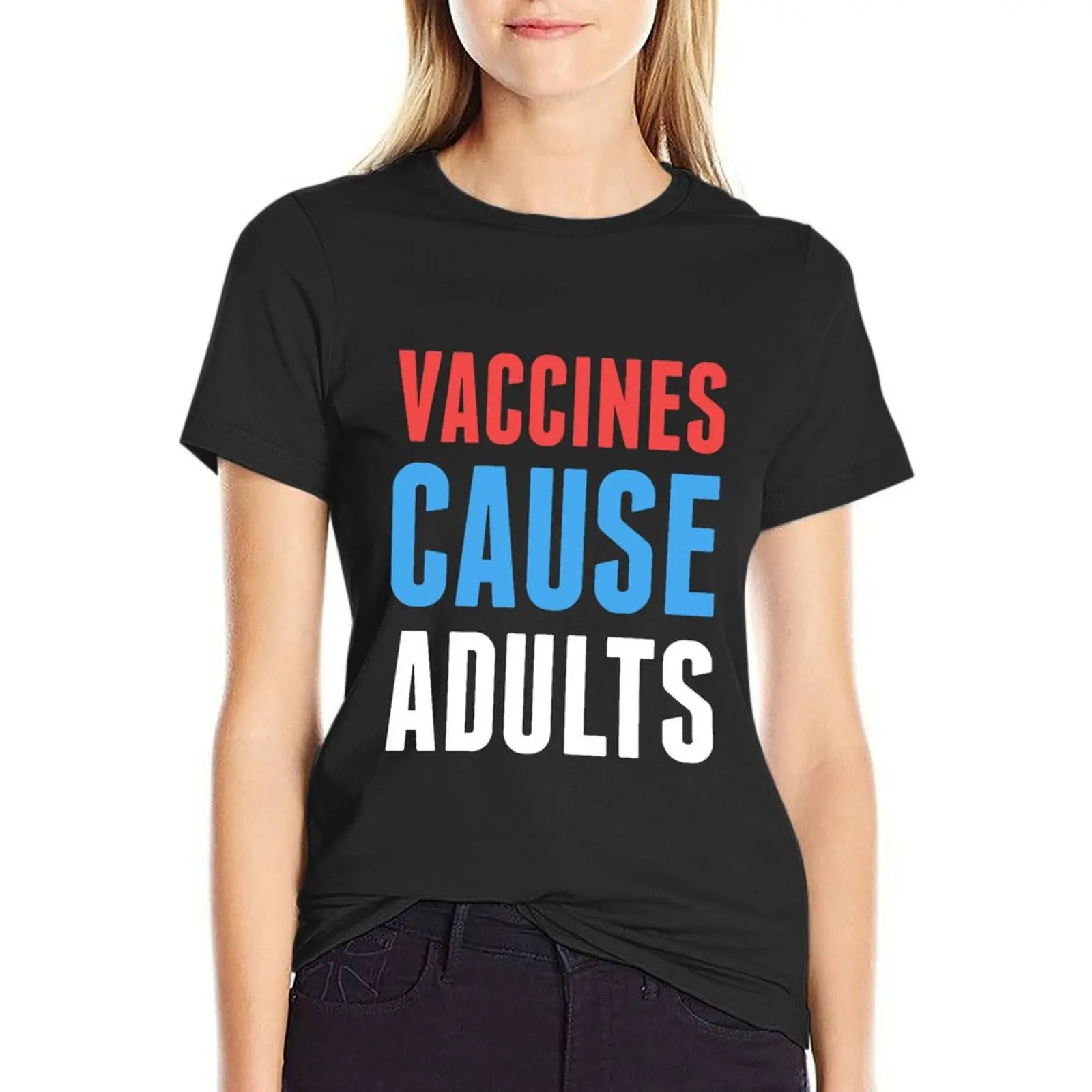 Vaccines Cause Adults T-Shirt kawaii clothes plus size tops korean fashion workout t shirts for Women