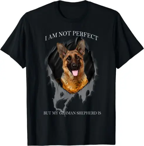  My German Shepherd Is Perfect Dogs T-Shirt Size S-3XL