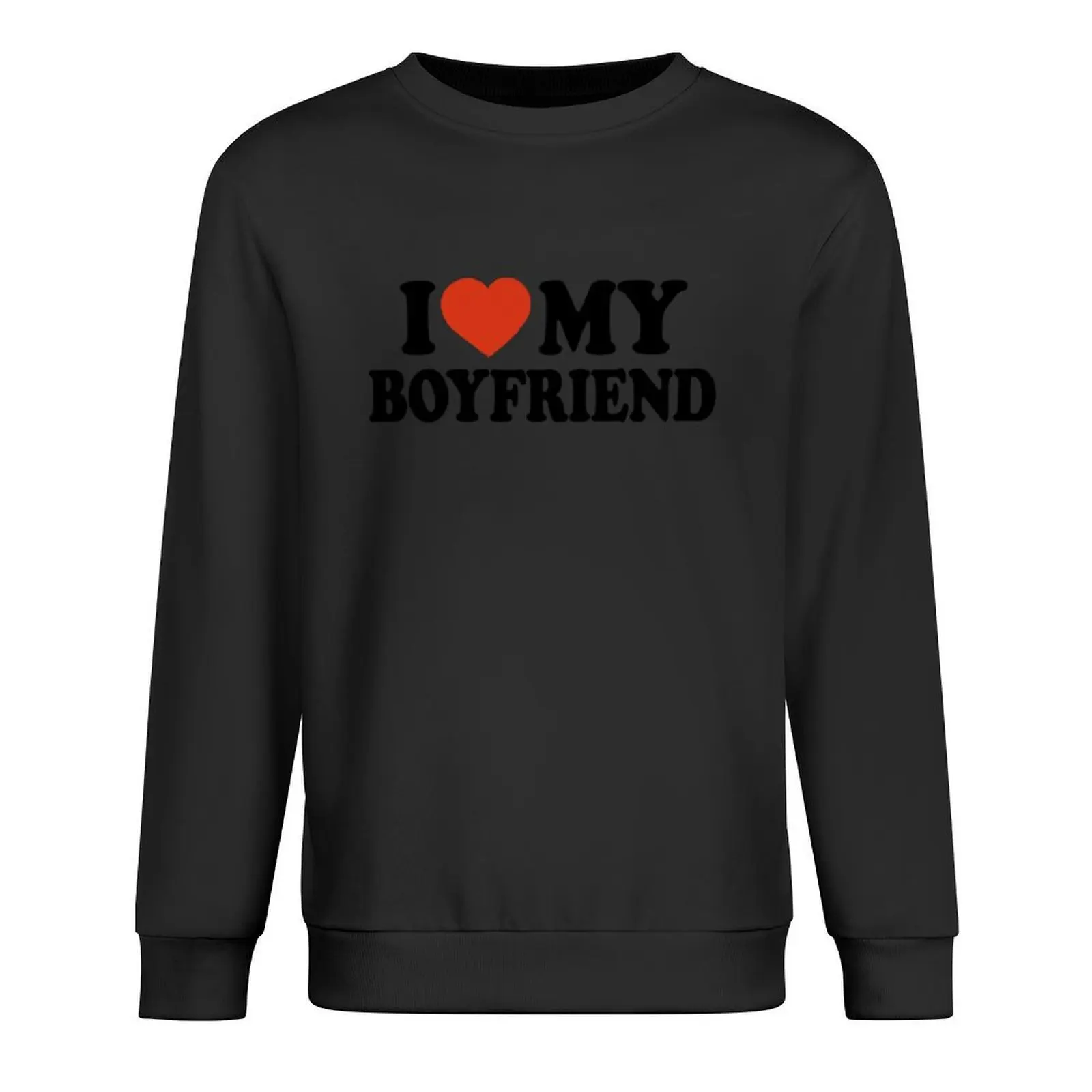 

I Love My Boyfriend Pullover blouse autumn jacket men clothes for men men's winter sweater oversize sweatshirt