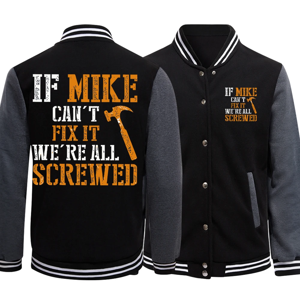 If Mike Can'T Fix It We'Re All Screwed Mens Loose Baseball Jersey Moto & Biker Jackets Casual S-5Xl High Street Clothing