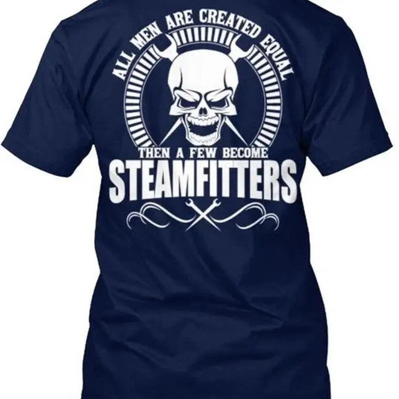 Steamfitter Not Equal All Men Are Created Then A Few T Shi Premium Shirt M 2XL