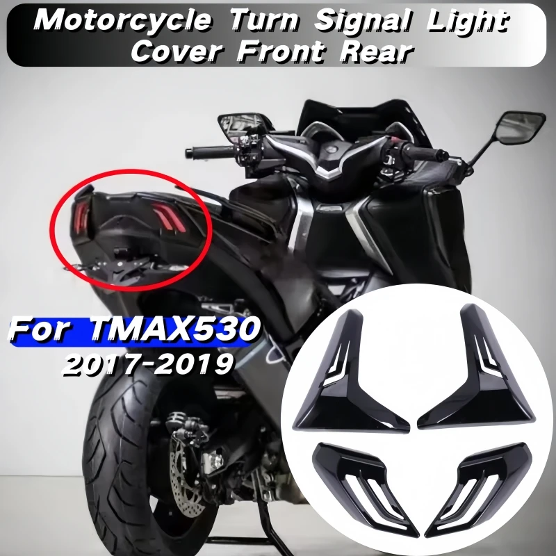 Motorcycle Turn Signal Light Cover Front Rear Tail Shell Modification Accessories For Yamaha TMAX530 T-MAX 530 2017 2018 2019