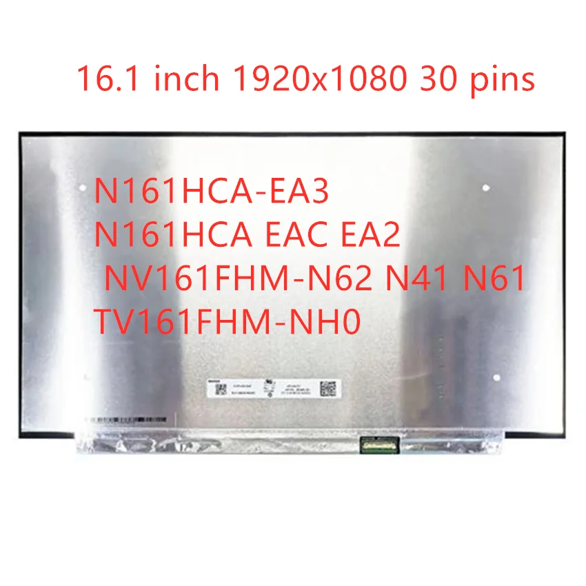 N161HCA-EA3 N161HCA EAC EA2 NV161FHM-N62 N41 N61 TV161FHM-NH0 1920*1080 FHD EDP 30-Pins IPS Laptop Lcd Screen Display 16.1''