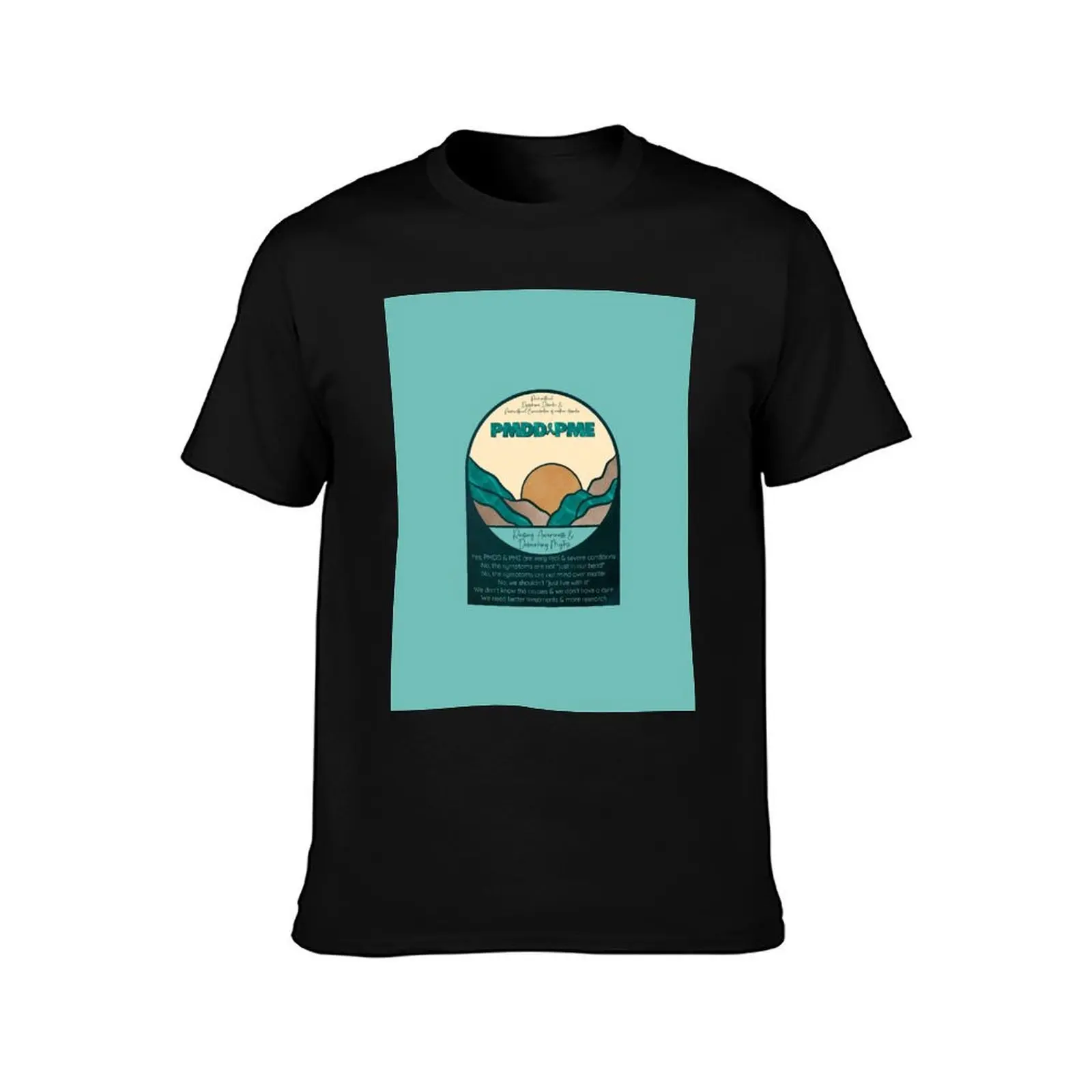 Advocacy and conversation starter for Premenstrual Disorders Awareness Month, PMDD and PME, we need more understanding,  T-Shirt