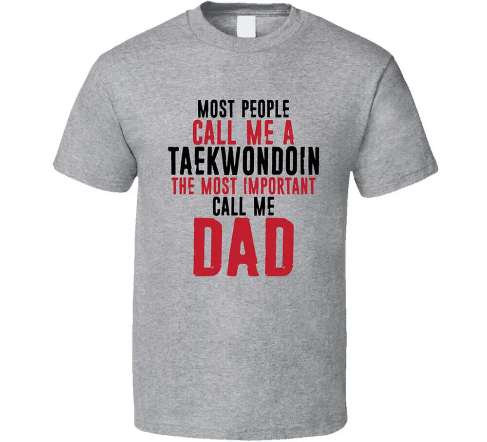 

Taekwondoin The Most Important Call Me Dad Father's Day T Shirt Tees Cotton Luxury brand vintage oversized