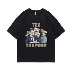 Tax The Poor- Elon Musk and Jeff Bezos Meme Graphic T-shirt Men Woman Casual Oversized Short Sleeve Male Pure Cotton T Shirts