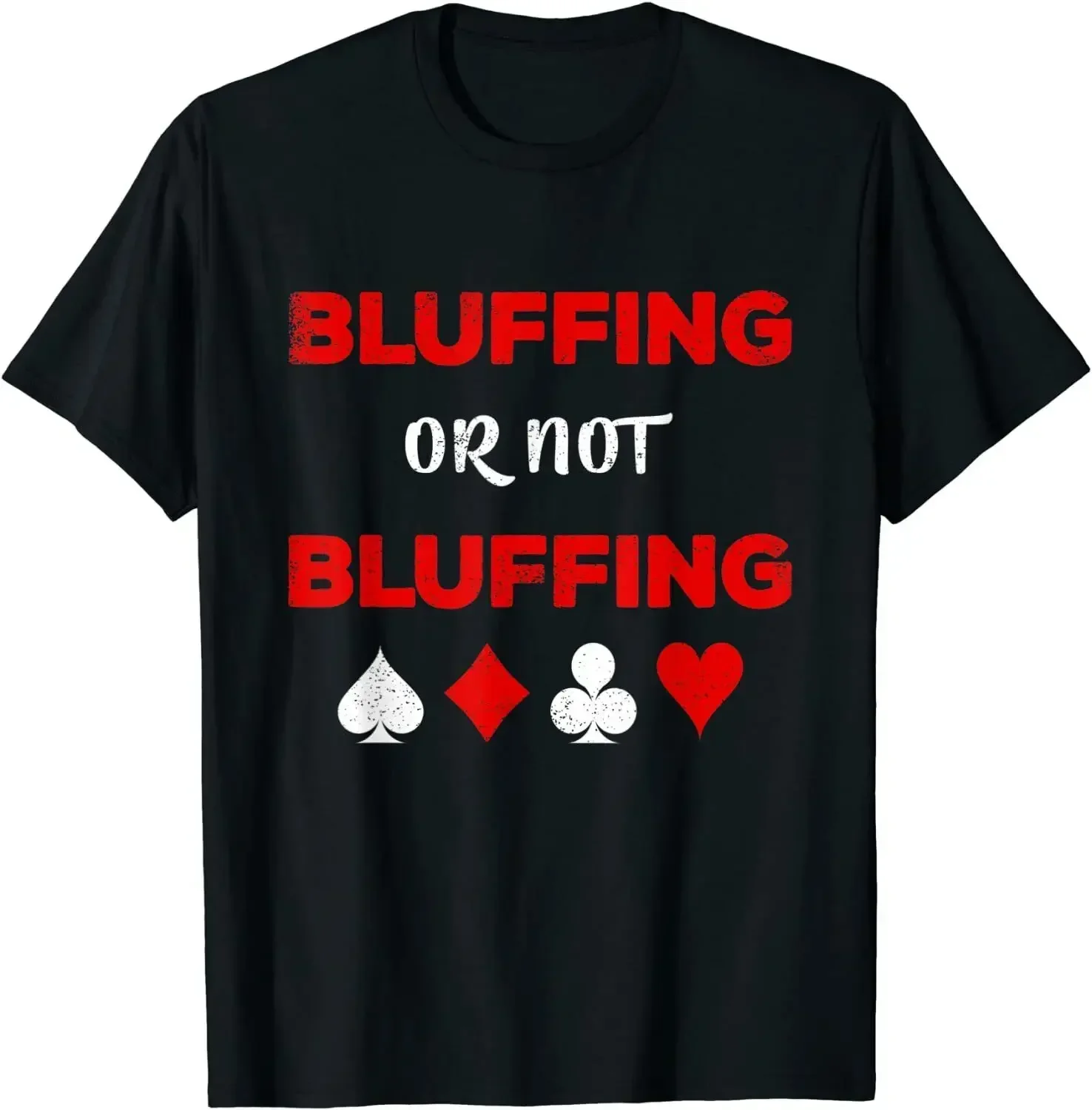 Poker Bluffing or Not Bluffing Casino O-Neck Cotton T Shirt Men Casual Short Sleeve Tees Tops Harajuku Streetwear