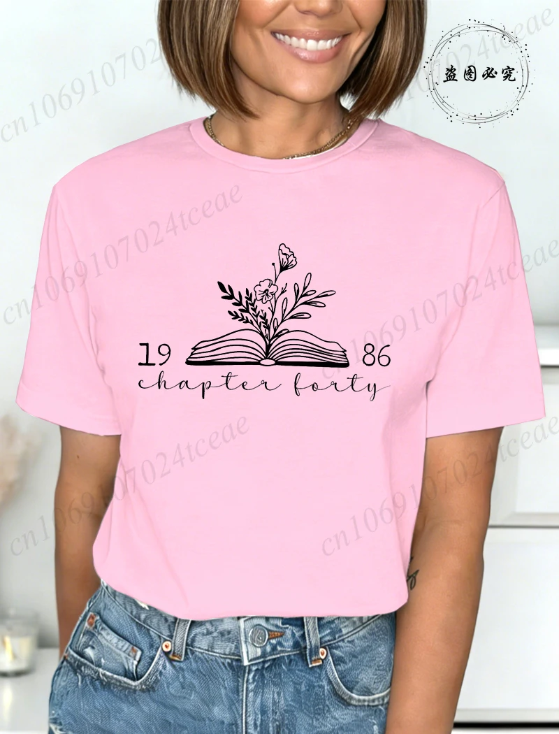 Funny Chapter 40 1986 Print T Shirt Bookish 40th Birthday Gift for Book Lovers Fashion Women T Shirt Best Friend Bday T-Shirts