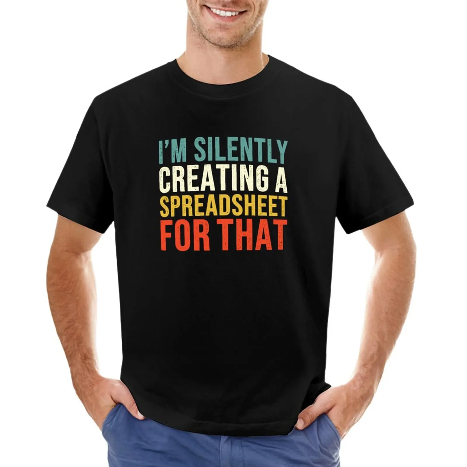 I'm Silently Creating A Spreadsheet For That, Funny Accountant T-Shirt black t shirt heavyweight t shirts Men's t-shirt