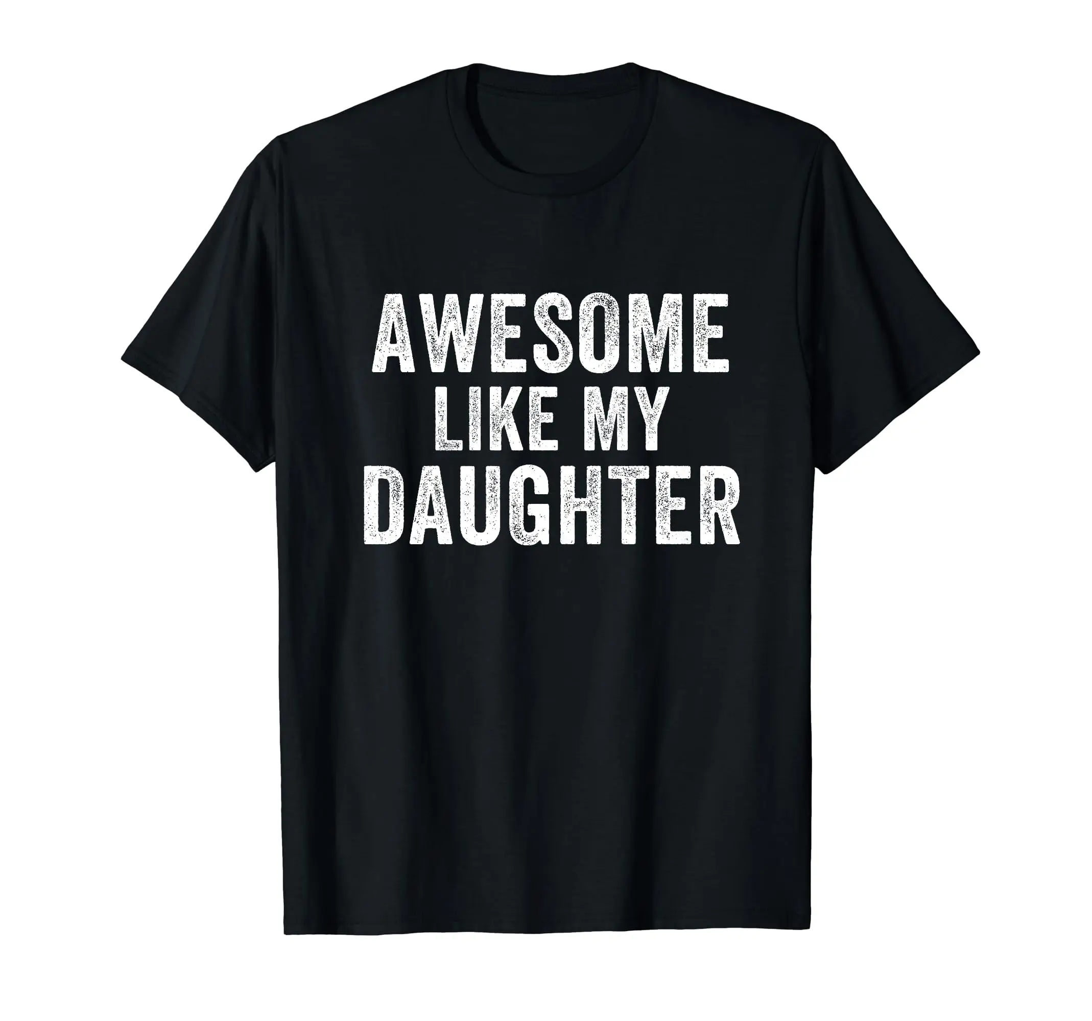 

Awesome Like My Daughter Funny Father’s Day Humor Proud Dad T-Shirt