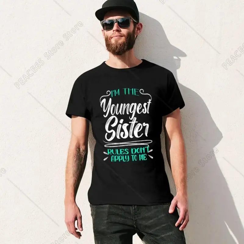 I'M The Youngest Sister Rules Don'T Apply To Me Funny Family Quote T-Shirt Blacks Funnys Blouse Black T Shirts For Men Women