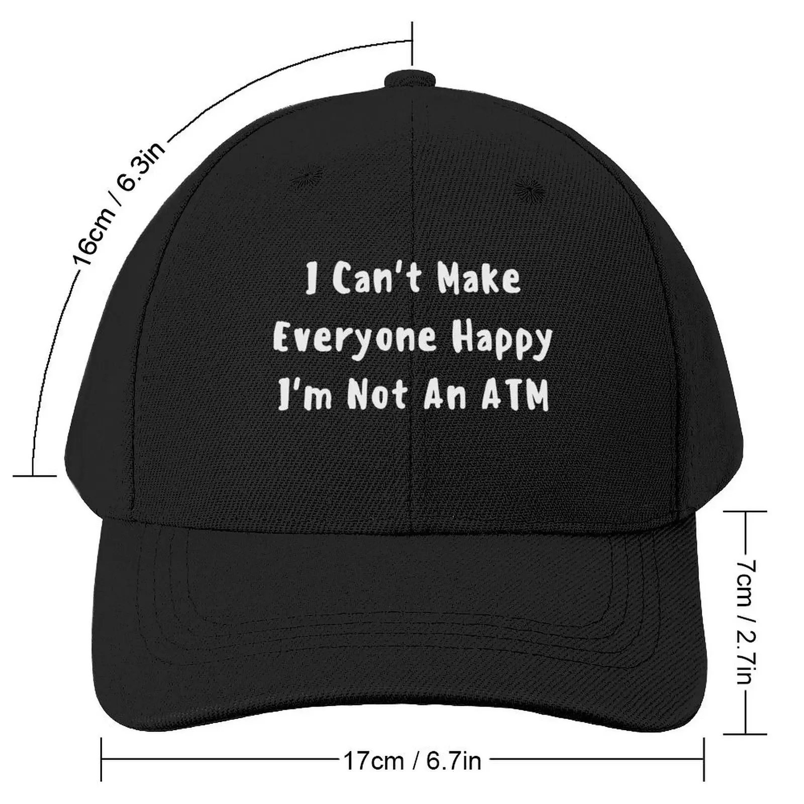 I Can't Make Everyone Happy I'm Not An ATM Baseball Cap derby hat Golf Cap Trucker Cap western Hat Women's Hats 2025 Men's