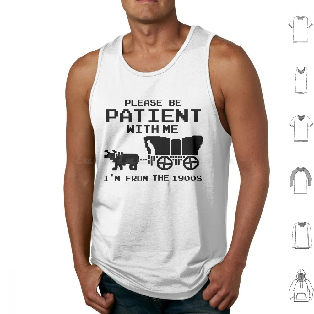 Please Be Patient With Me I'm From The 1900s Gen X Millenial Tank Tops Vest Sleeveless Mother Day Mothers Day Father