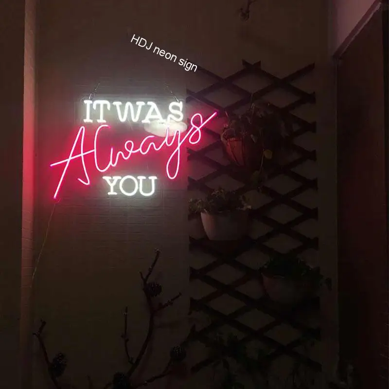 Custom Neon Sign It Was Always You LED Light Suitable For Home Bedrom Bar Cafe Party Wall Decoration Luminescent Signboard