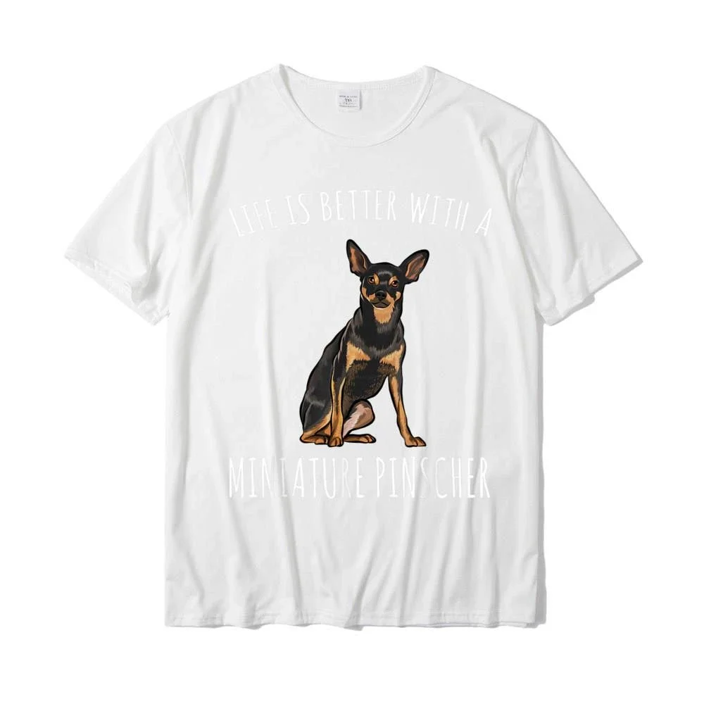 Funny Life Is Better with A Miniature Pinscher Dog Lover T-Shirt Normal T Shirt for Men Woman Cotton Tshirts Normal Cute Tops