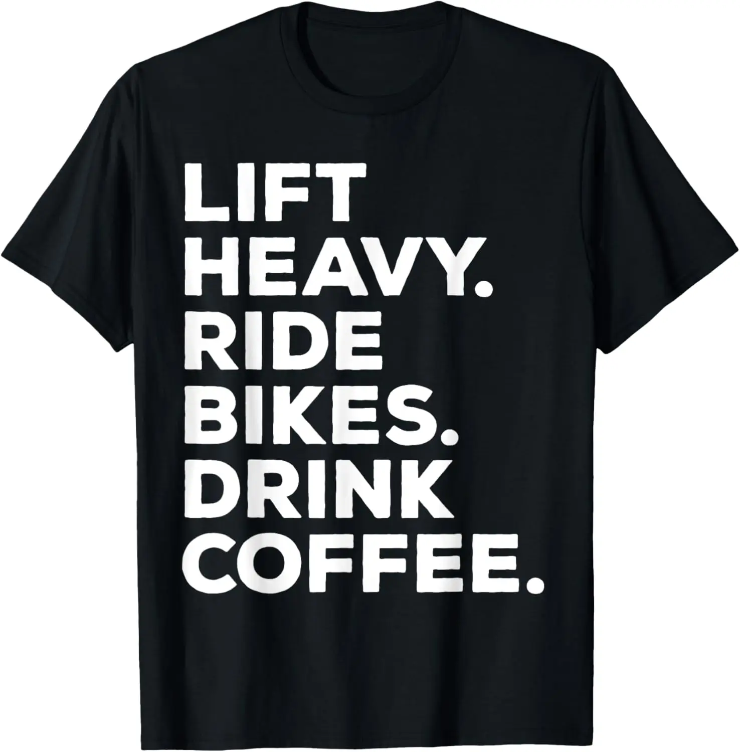 

Lift Heavy Ride Bikes Drink Coffee Gym Workout Motorcycle T-Shirt