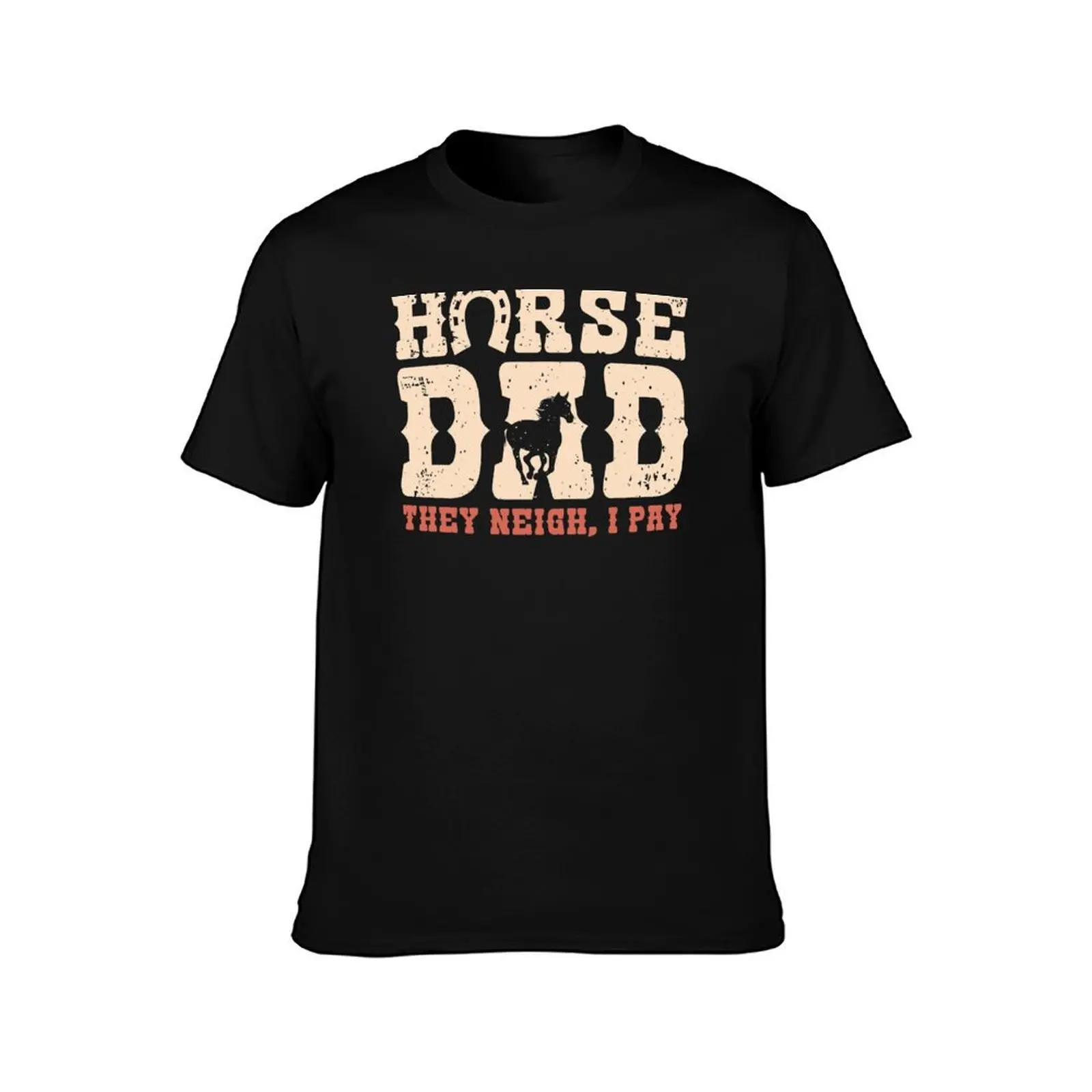 Horse Dad They Neigh, I Pay Funny Horses Lover Dad Gift Vintage Retro Fathers Day T-Shirt, Summer Casual Cotton Tee, 100% Cotton