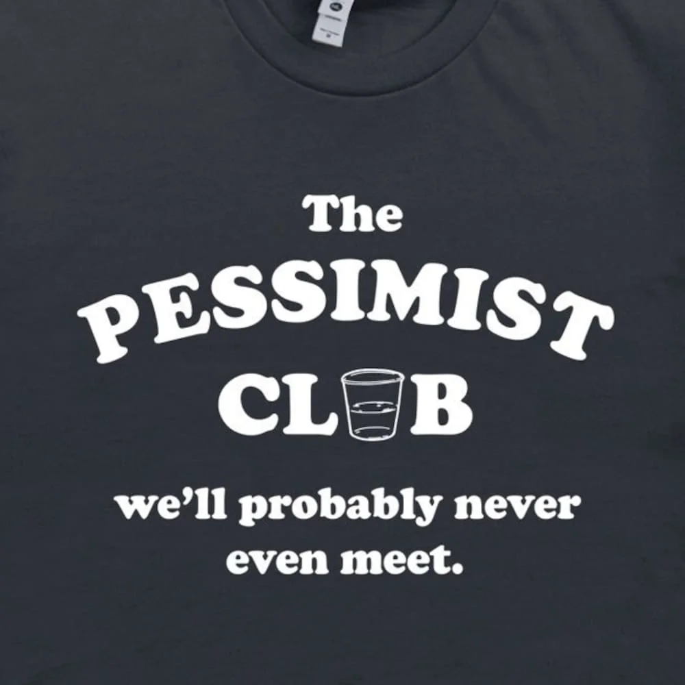 Pessimist T Shirt Club Sarcastic Dark Humor Dead Inside Really Very Funny With Witty Saying Cool Goth