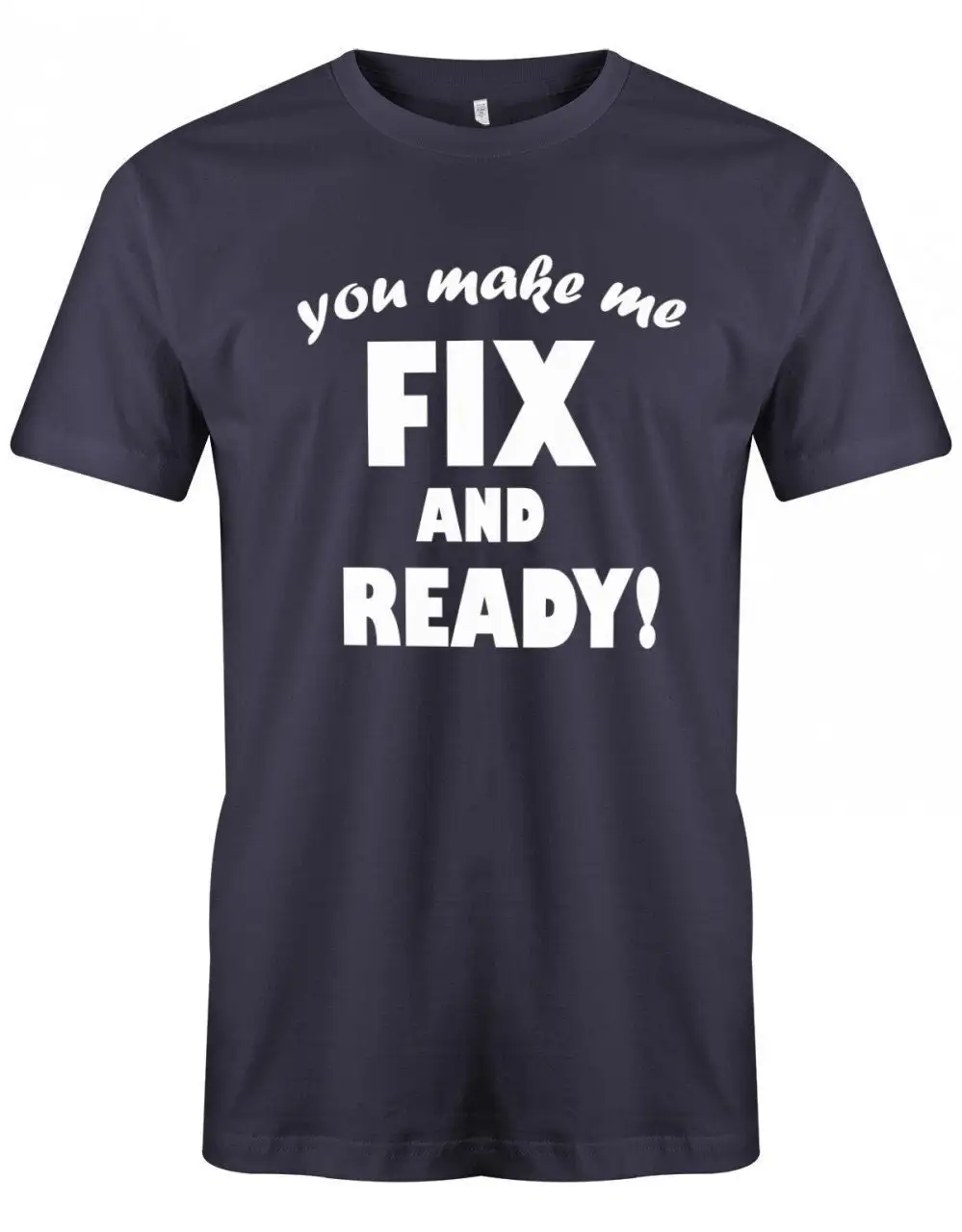 Lustige Sprüche T Shirt You Make Me Fix And Ready Deutsch English Denglish Fun Herren