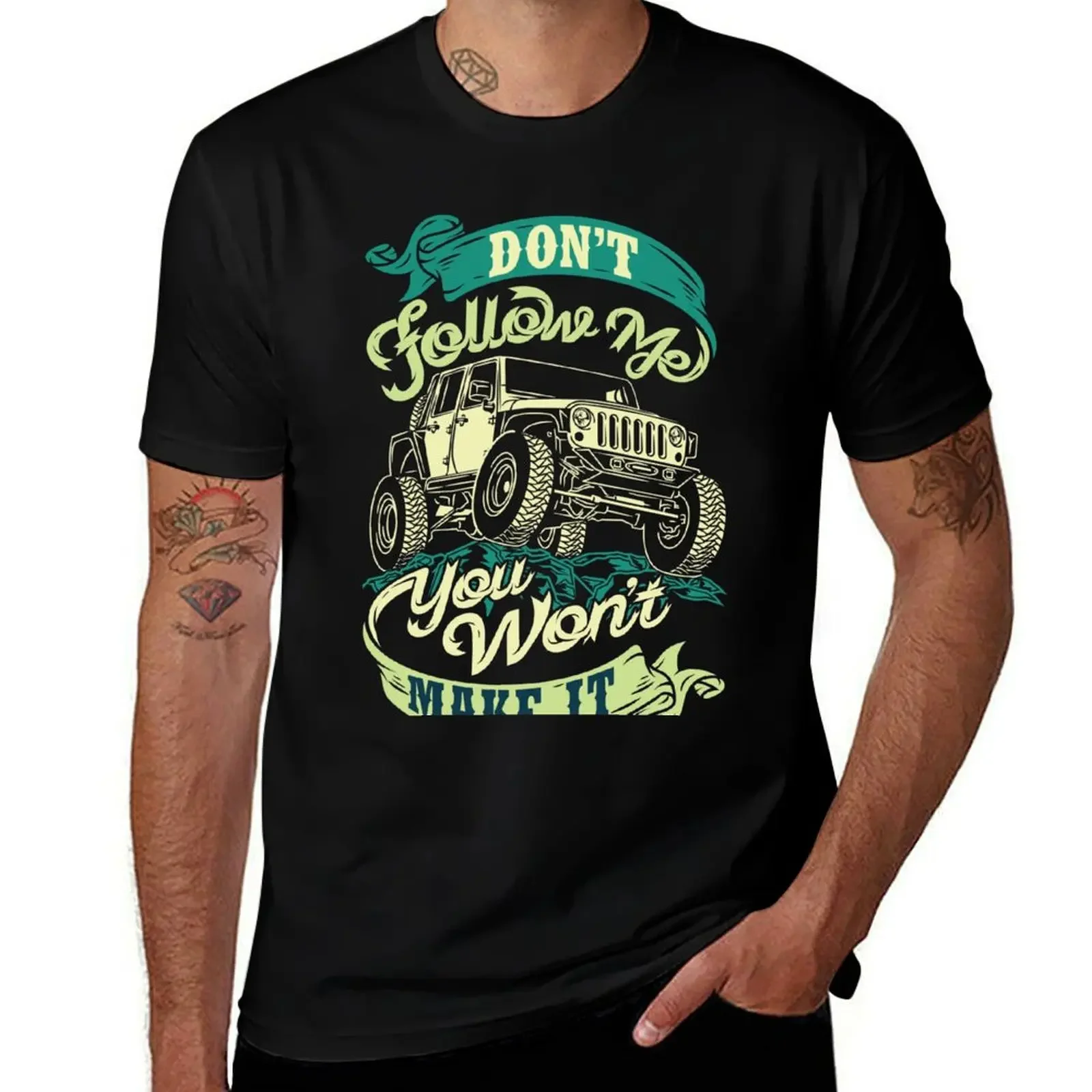 Don't follow me you won't make it - 4x4 T-Shirt customs design your own korean fashion oversized graphic tee shirts men