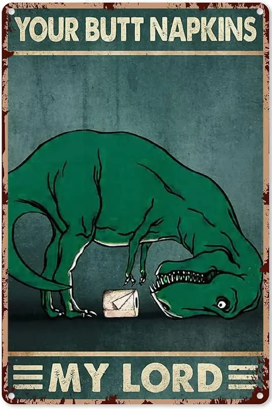 Funny Bathroom Signs Dinosaur My Lord Your Butt Napkins Vintage Poster Vintage Aluminum Sign Fun Saying Metal Tin Signage Rus