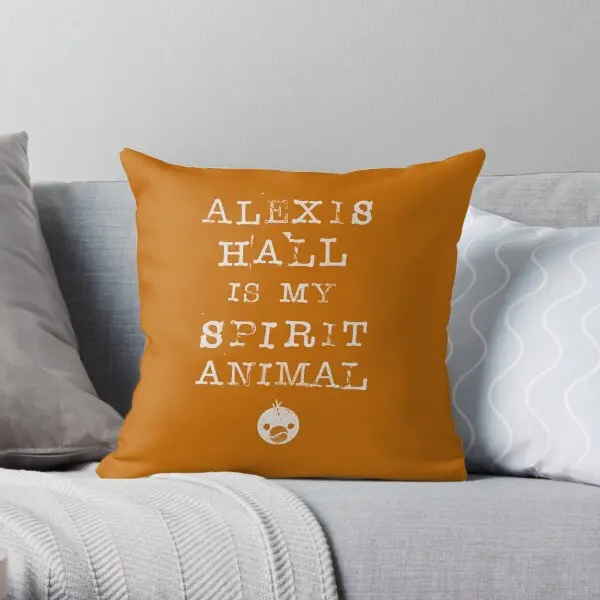 Alexis Hall Is My Spirit Animal  Printing Throw Pillow Cover Fashion Comfort Bed Car Home Bedroom Pillows not include One Side