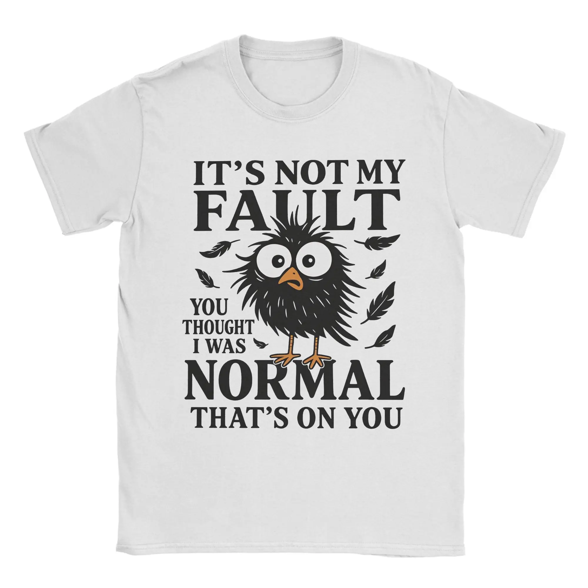 Mens T Shirt Funny Weird Bird Quote It’s Not My Fault You Thought I Was Normal T-Shirts Summer Tees Casual 100% Cotton Clothes