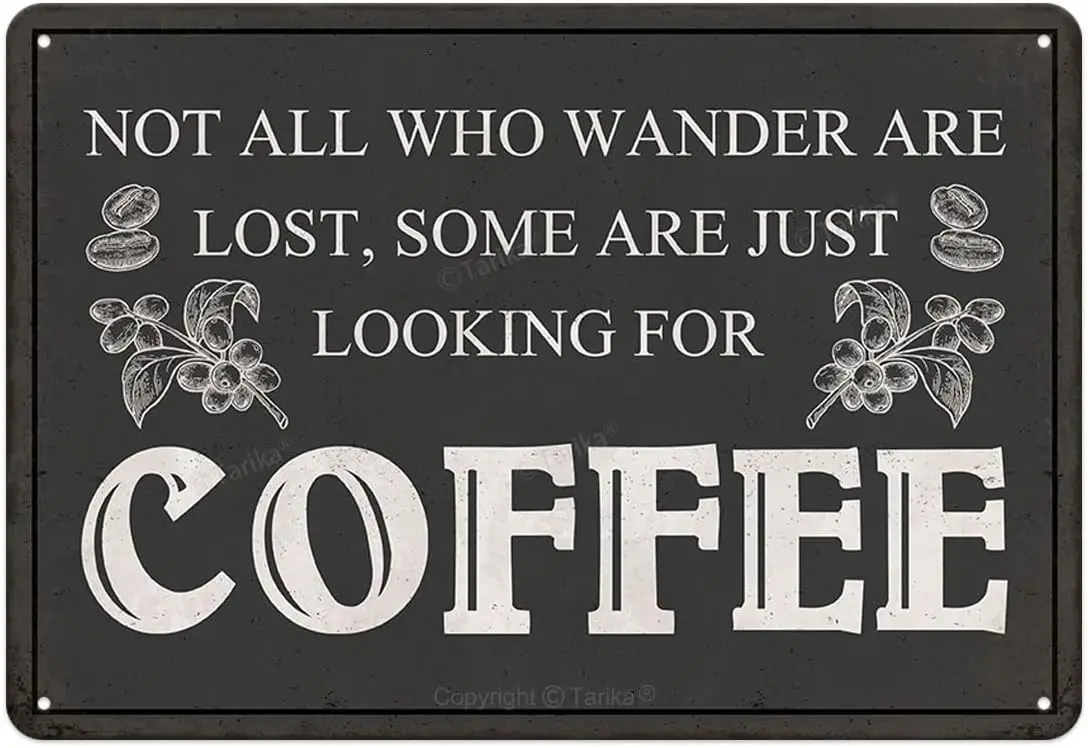 Not All Who Wander are Lost Some are Just Looking for Coffee Funny Quote Poster Tin Sign Plaque Cafe Coffee Corner Bar Kitchen H