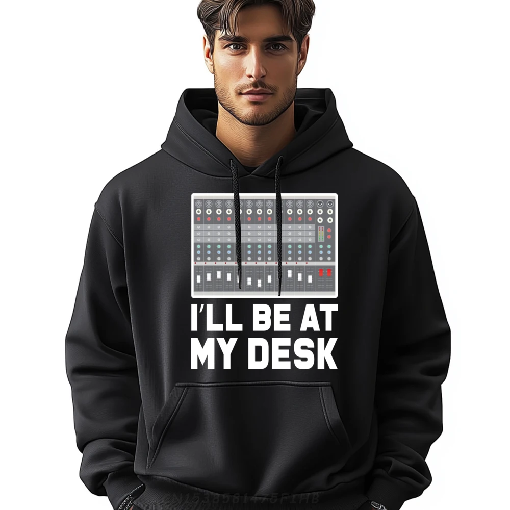 I Will Be At My Desk Audio Engineer Sound Guy Dj Mixer Hiphop Streetwear Limited Time Special Pullover Men Leisure