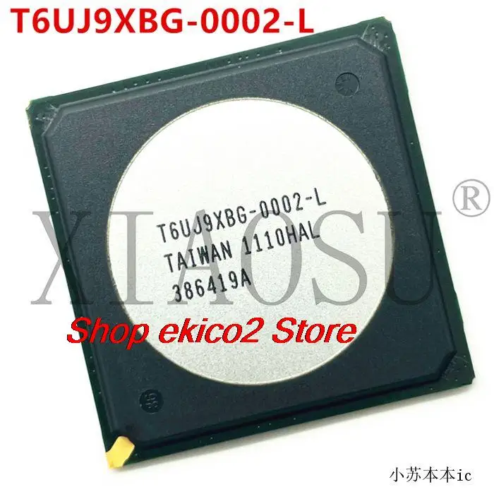 

Original stock T6UJ9XBG-0002-L BGA