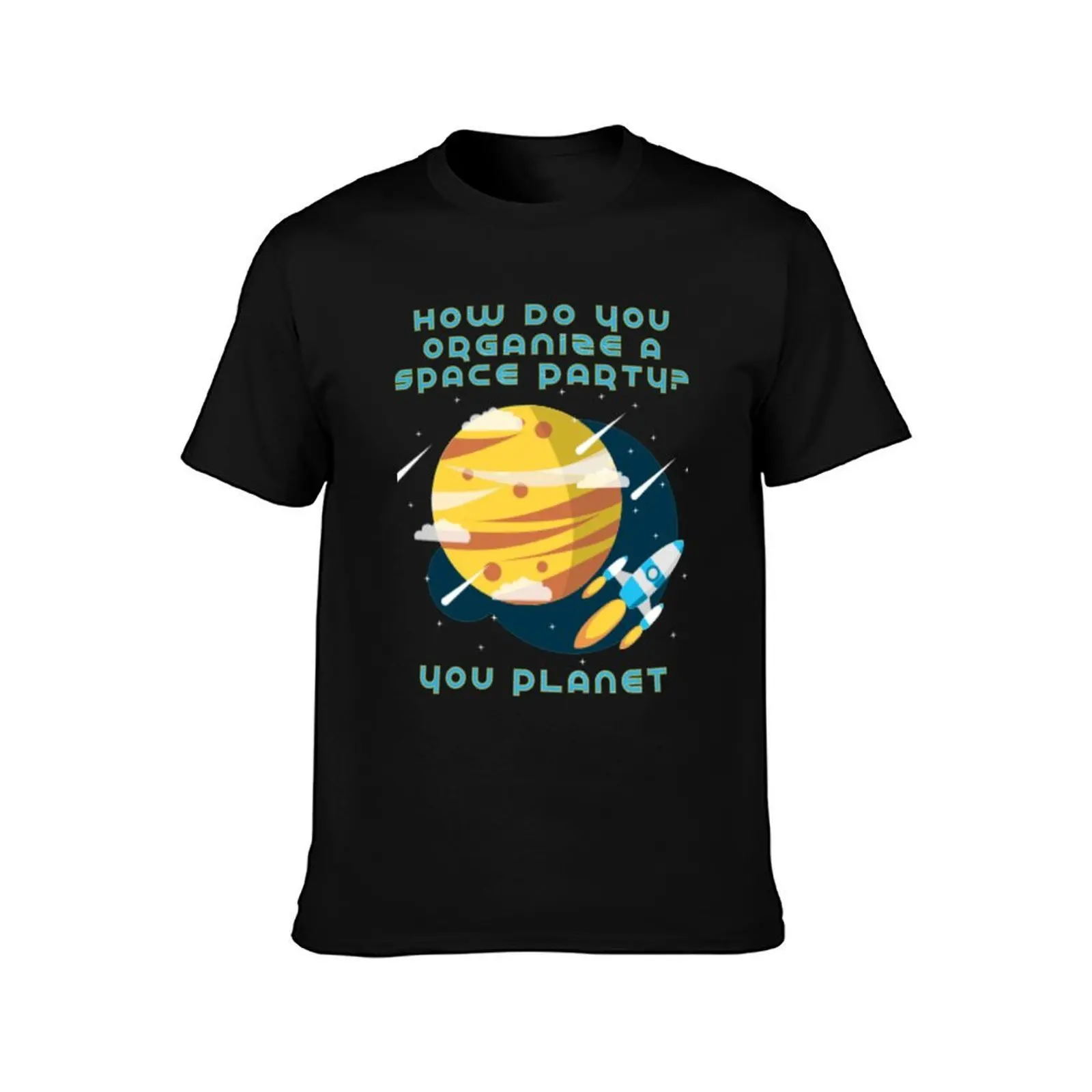 How do you organize a Space Party? You Planet T-Shirt Lightweight Casual Summer T-Shirt