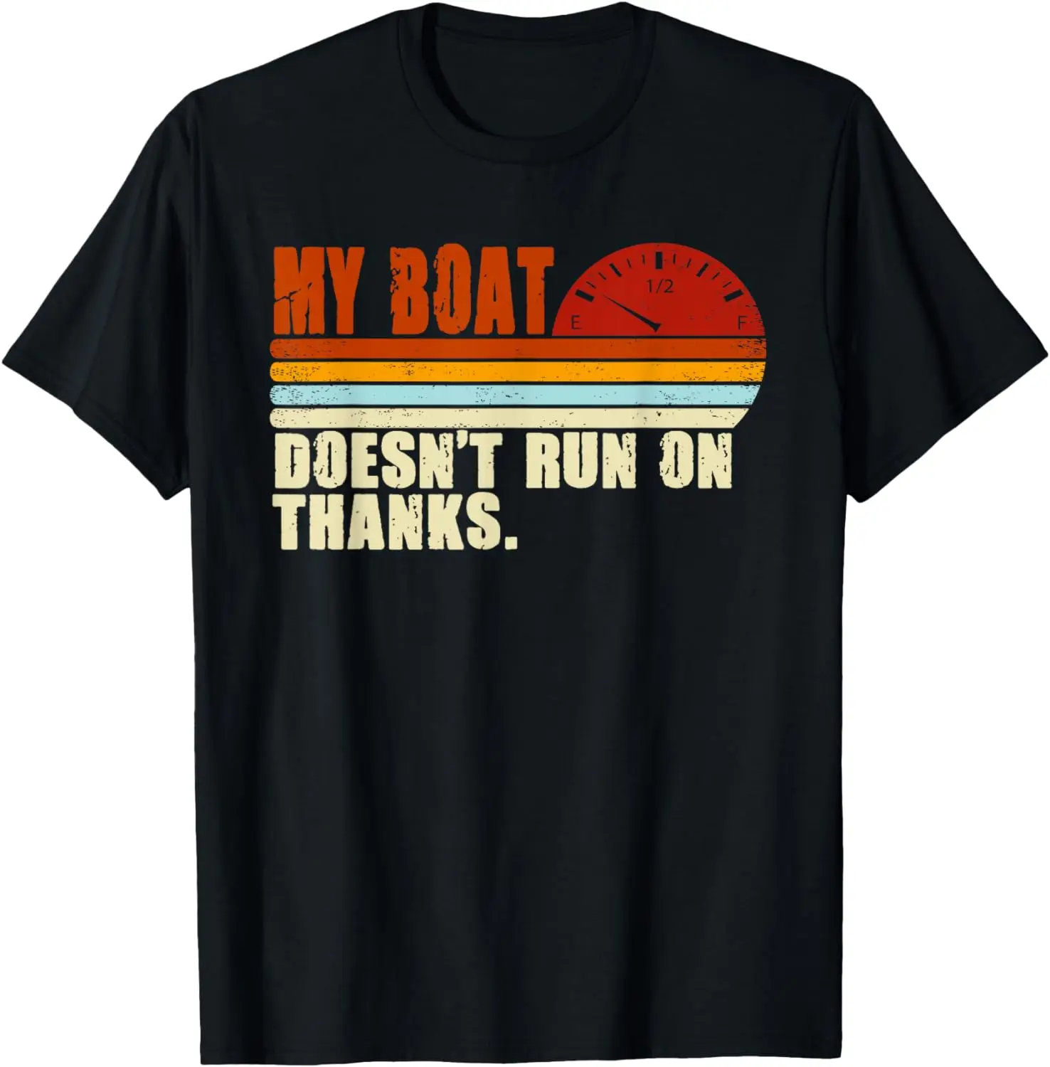 

My Boat Doesn't Run On Thanks Retro Vintage T-Shirt