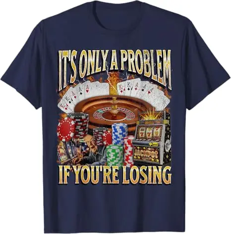 Nur ein Problem, wenn Sie verliert. Lustiges Glücksspiel-Bootleg-T-Shirt, sarkastischer Spruch, T-Shirt, Neuheitsgeschenk, kurzärmeliges Y2k-Streetwear-Top – Detail 5